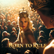 Born to Rule